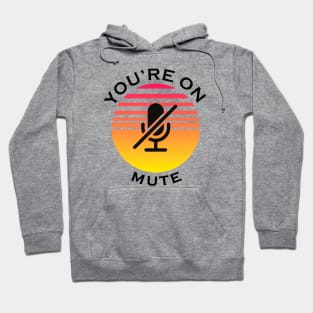 you are on mute Hoodie